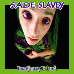 Sade Slavey : Imaginary Friends
